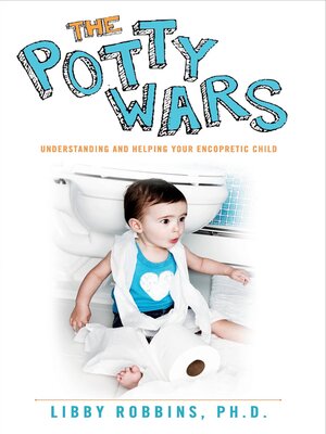 cover image of The Potty Wars: Understanding and Helping Your Encopretic Child